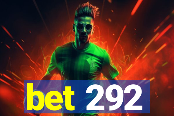 bet 292